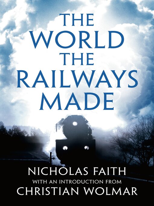 Title details for The World the Railways Made by Nicholas Faith - Available